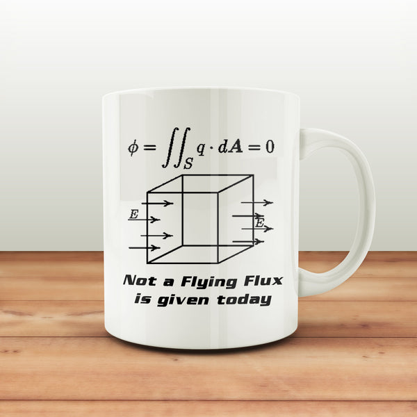 Not a Flying Flux is Given Today - Mug for Engineers